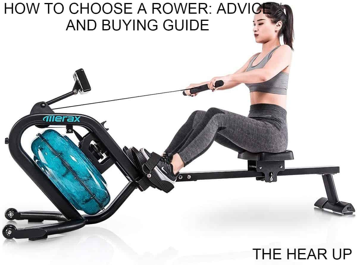 HOW TO CHOOSE A ROWER: ADVICE AND BUYING GUIDE