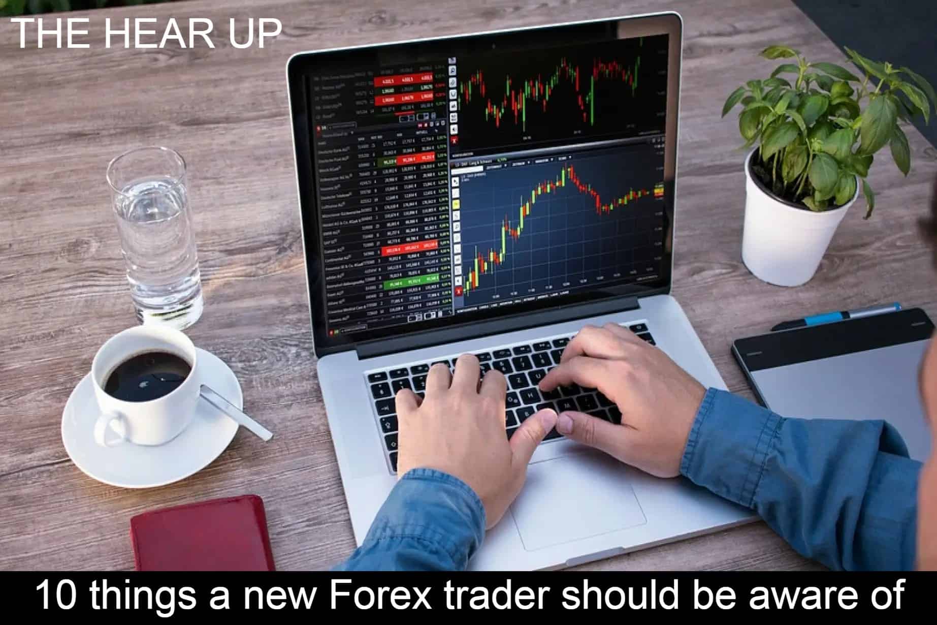 10 things a new Forex trader should be aware of