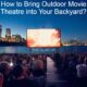 How to Bring Outdoor Movie Theatre into Your Backyard?