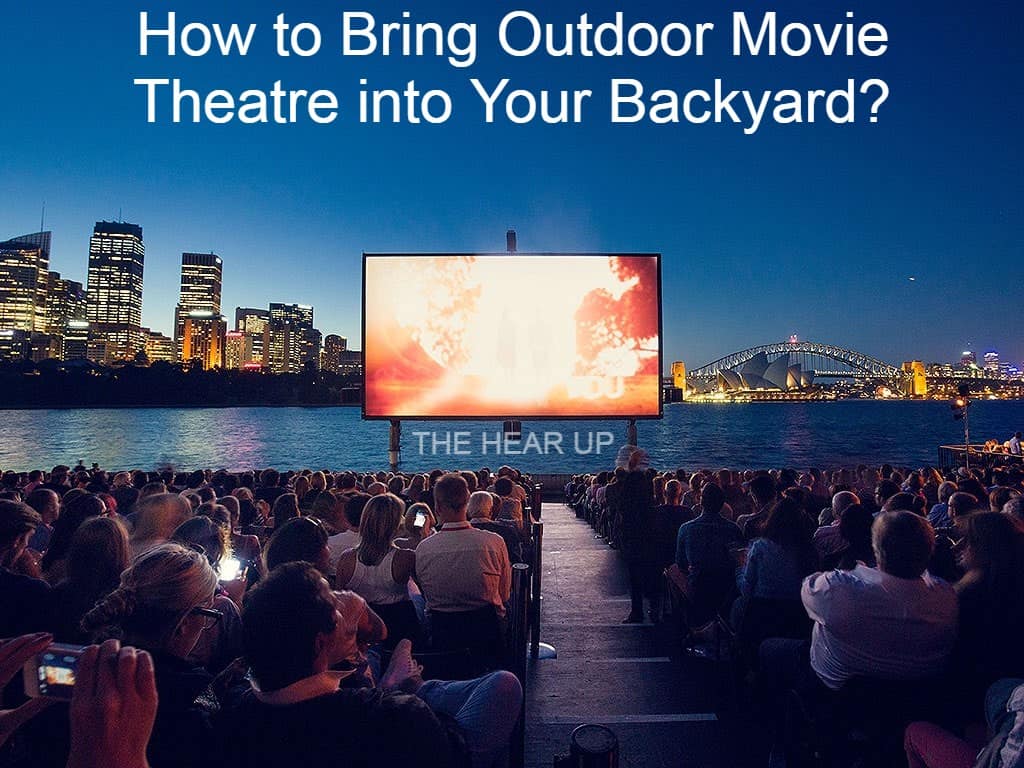 How to Bring Outdoor Movie Theatre into Your Backyard?