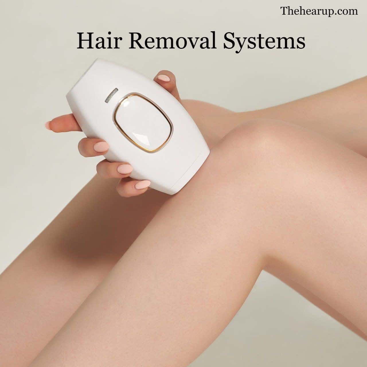 Hair Removal Systems