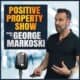 GEORGE MARKOSKI FROM POSITIVE PROPERTY WEIGHS