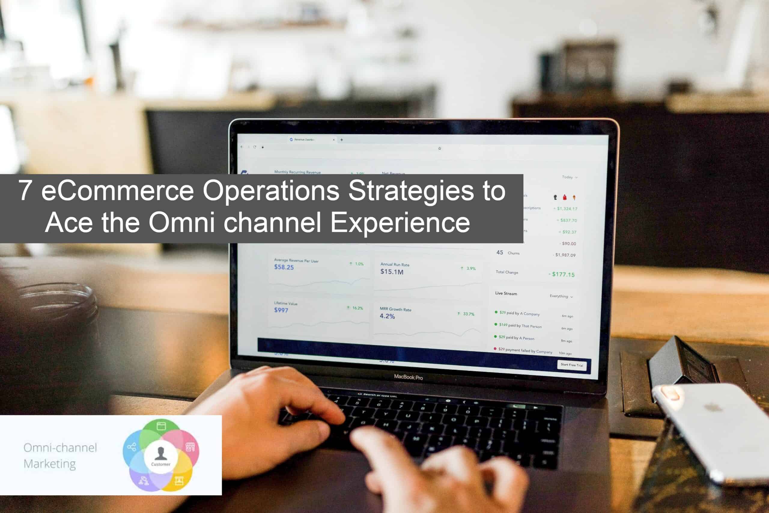 7 eCommerce Operations Strategies to Ace the Omni channel Experience