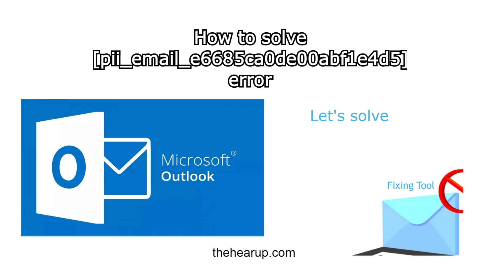 How to Solve [pii_email_e6685ca0de00abf1e4d5] Error Code?