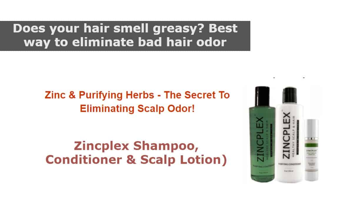 Does your hair smell greasy? Best way to eliminate bad hair odor