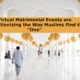 Virtual Matrimonial Events are Revolutionizing the Way Muslims Find the “One”