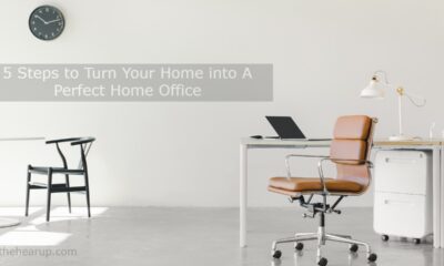 5 Steps to Turn Your Home into A Perfect Home Office