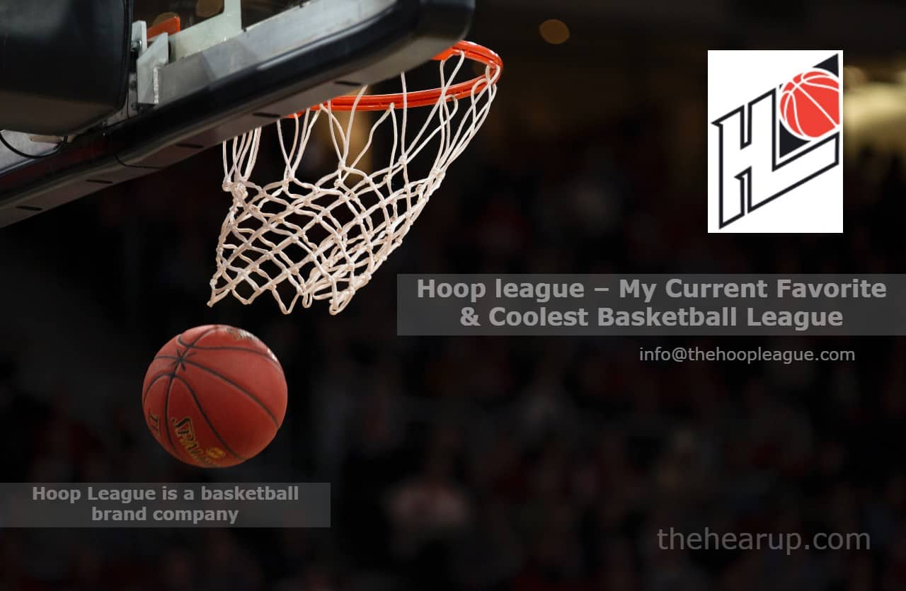 Hoop league – My Current Favorite & Coolest Basketball League: