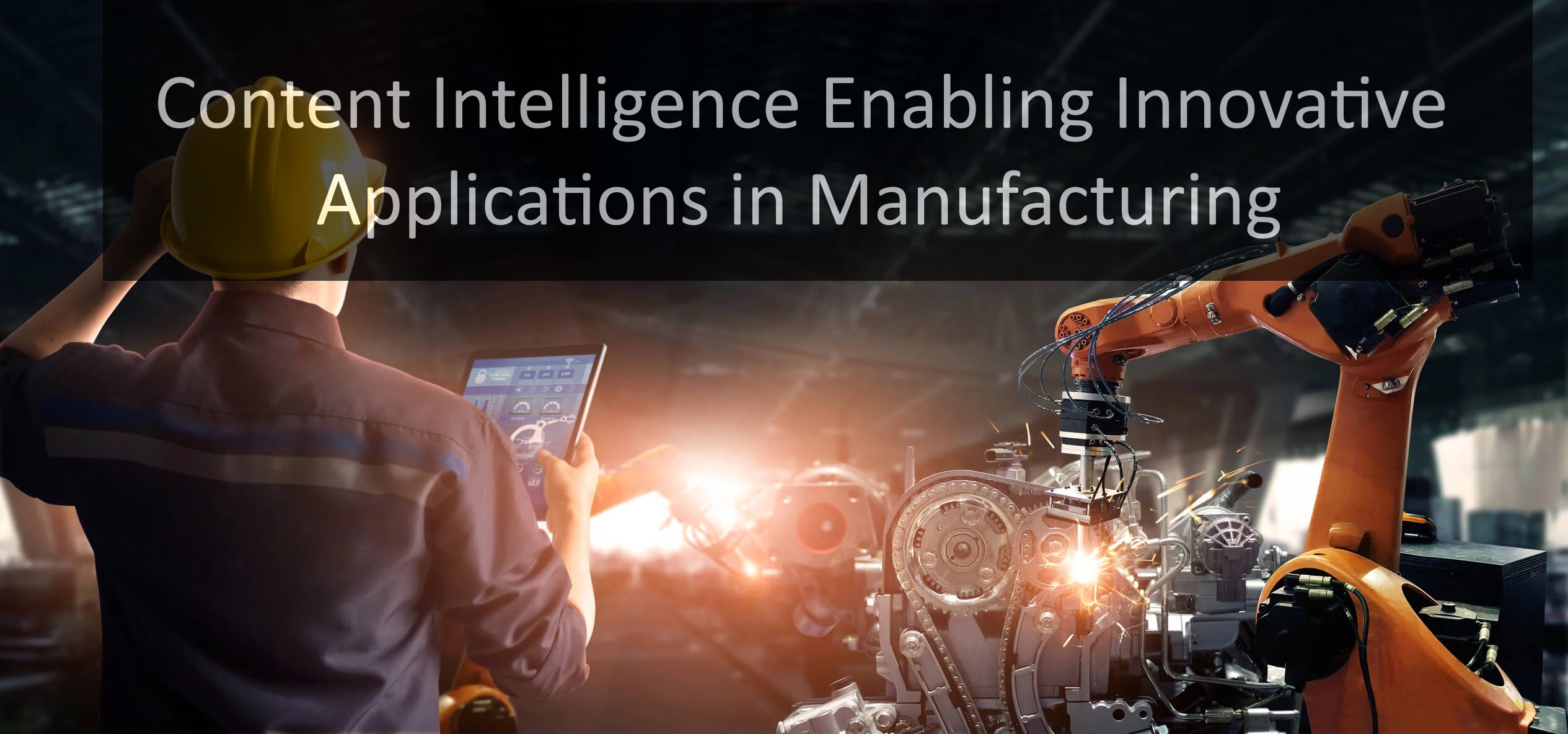 How Content Intelligence is Enabling 3 Innovative Applications in Manufacturing In 2021