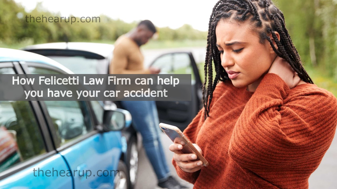 How Felicetti Law Firm can help you have your car accident