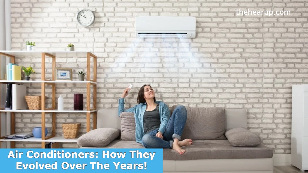 Air Conditioners: How They Evolved Over The Years!