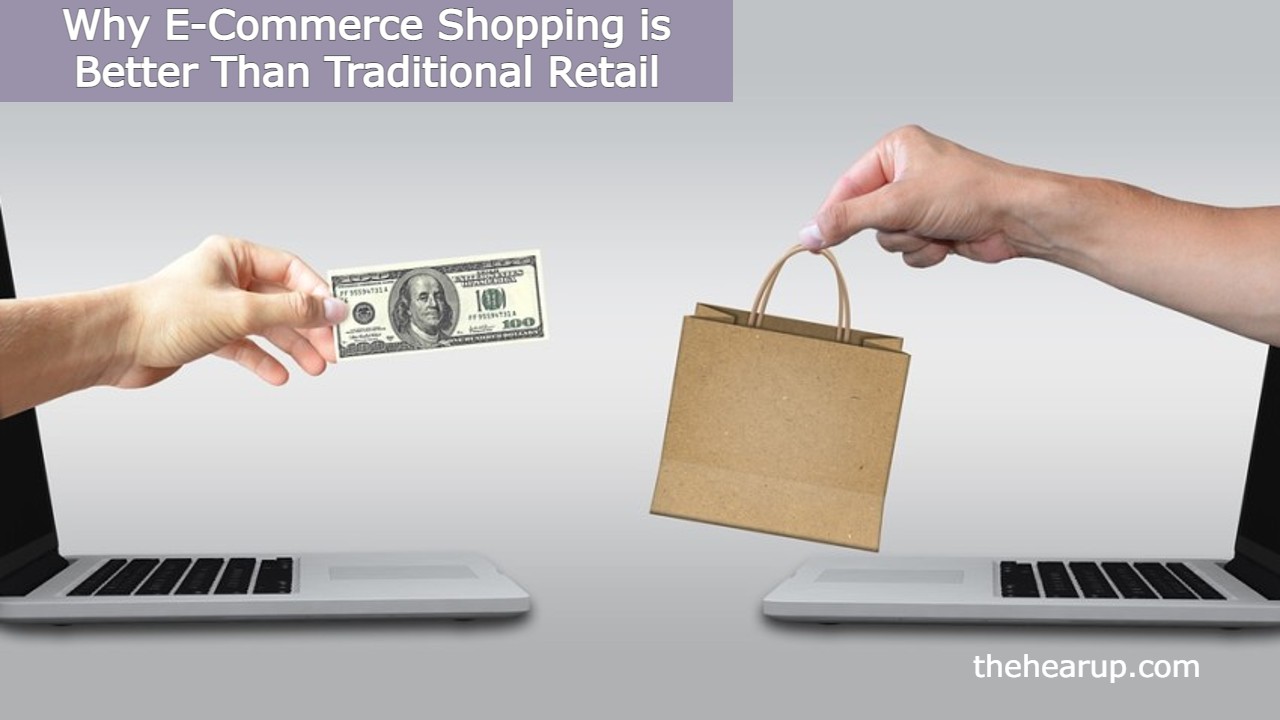 Why E-Commerce Shopping is Better Than Traditional Retail