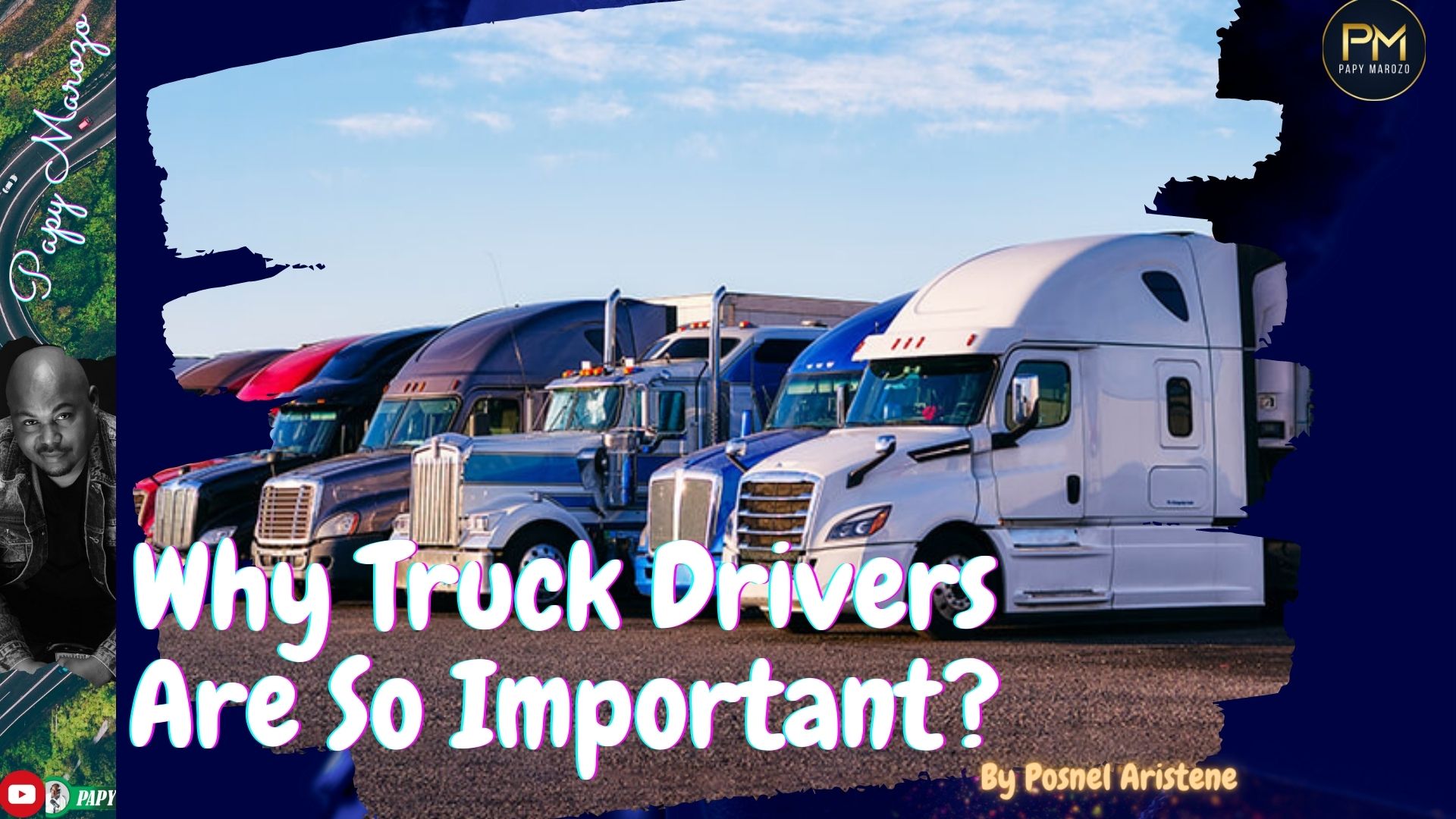 Posnel Aristene: Why Truck Drivers Are So Important?