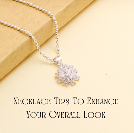Necklace Tips To Enhance Your Overall Look