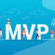 How to Build a Minimum Viable Product (MVP)