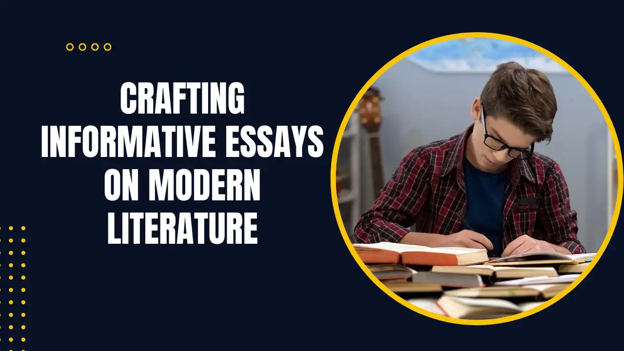 Crafting Informative Essays on Modern Literature