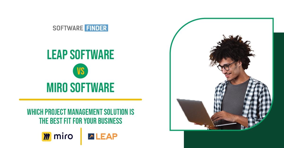 Leap Software Vs. Miro Software: Which Project Management Solution is the Best Fit for Your Business?
