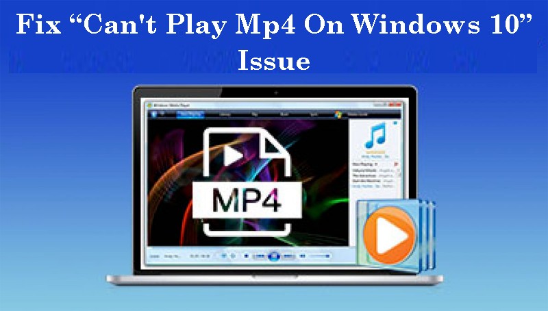 5 Ways to Fix Can't Play MP4 on Windows 10