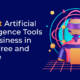 13 Best Artificial Intelligence Tools for Business in 2023 free and online