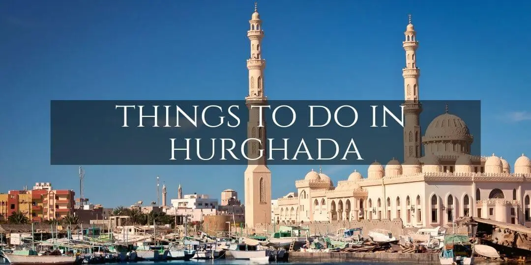 Top 10 Things to do in Hurghada for families