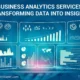 Unveiling the Power of Business Analytics Services: Transforming Data into Strategic Insights