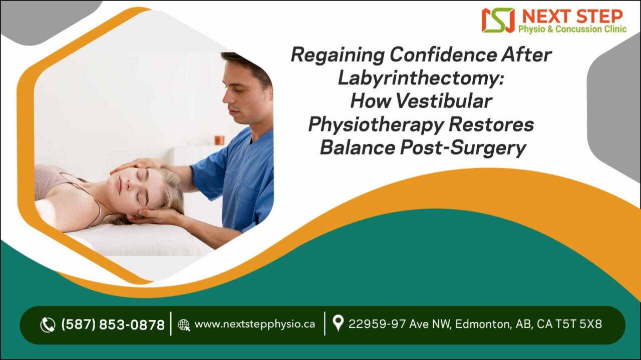 Regaining Confidence After Labyrinthectomy: How Vestibular Physiotherapy Restores Balance Post-Surgery