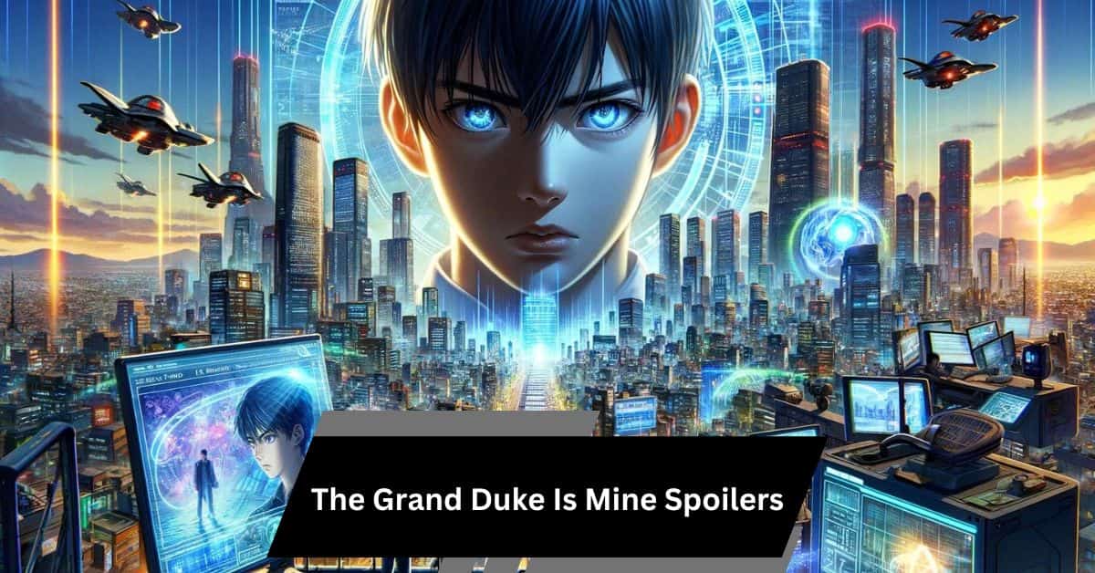 Exploring What The Grand Duke is Mine Spoilers Reveal