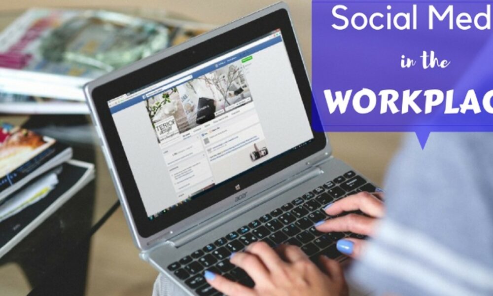 The Impact Of Social Media On Workplace Relationships And Legal Issues