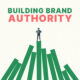 Authority Is Everything: How to Build It Without Paid Ads