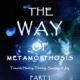 The Way of Metamorphosis: Why Life Passes So Quickly