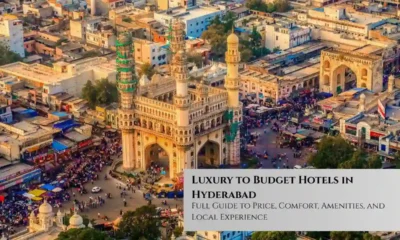 Luxury to Budget Hotels in Hyderabad: Full Guide to Price, Comfort, Amenities, and Local Experience