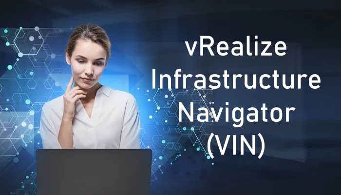 vRealize Infrastructure Navigator: Complete Guide, Features